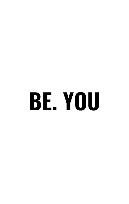 BE. YOU